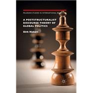 A Poststructuralist Discourse Theory of Global Politics