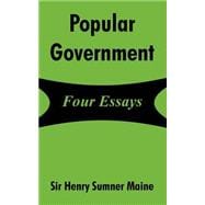 Popular Government : Four Essays