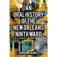 An Oral History of the New Orleans Ninth Ward