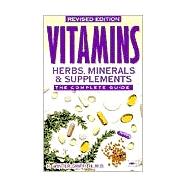 Vitamins, Herbs, Minerals, & Supplements The Complete Guide