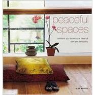 Peaceful Spaces: Transform Your Home Into a Haven of Calm and Tranquility