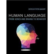 Human Language From Genes and Brains to Behavior