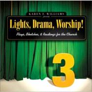 Lights, Drama, Worship! Vol. 3 : Plays, Sketches, and Readings for the Church