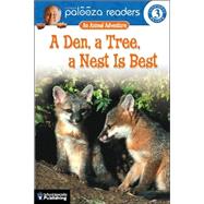 A Den, a Tree, a Nest Is Best
