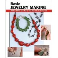 Basic Jewelry Making All the Skills and Tools You Need to Get Started