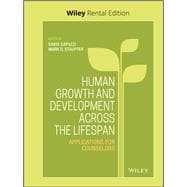 Human Growth and Development Across the Lifespan Applications for Counselors [Rental Edition]