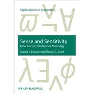 Sense and Sensitivity How Focus Determines Meaning