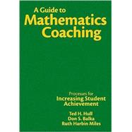 A Guide to Mathematics Coaching; Processes for Increasing Student Achievement