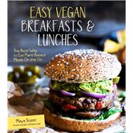 Easy Vegan Breakfasts & Lunches The Best Way to Eat Plant-Based Meals On the Go