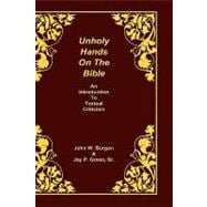 Unholy Hands on the Bible : An Introduction to Textual Criticism