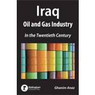Iraq Oil and Gas Industry in the Twentieth Century