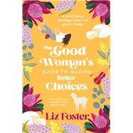 The Good Woman's Guide to Making Better Choices