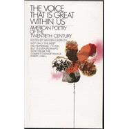 The Voice That Is Great Within Us American Poetry of the Twentieth Century