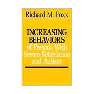Increasing Behaviors of Persons With Severe Retardation and Autism