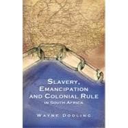 Slavery, Emancipation and Colonial Rule in South Africa
