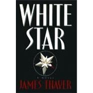 White Star A Novel