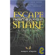 Escape from the Fowler's Snare : A True Story