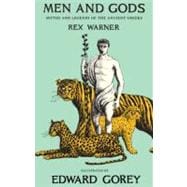 Men and Gods MYTHS AND LEGENDS OF THE ANCIENT GREEKS,9781590172636