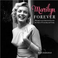 Marilyn Forever Musings on an American Icon by the Stars of Yesterday and Today