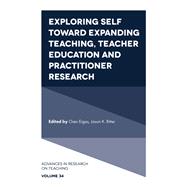 Exploring Self toward expanding Teaching, Teacher Education and Practitioner Research