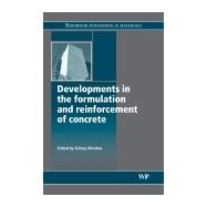 Developments in the Formulation and Reinforcement of Concrete