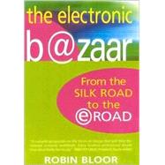 The Electronic Bazaar: From the Silk Road to the E-Road