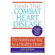 Foods That Combat Heart Disease : The Nutritional Way to a Healthy Heart