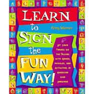 Learn to Sign the Fun Way! Let Your Fingers Do the Talking with Games, Puzzles, and Activities in American Sign Language