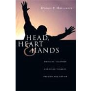 Head, Heart & Hands: Bringing Together Christian Thought, Passion And Action