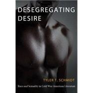 Desegregating Desire: Race and Sexuality in Cold War American Literature