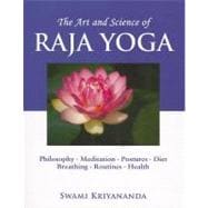 The Art and Science of Raja Yoga A Guide To Self-Realization