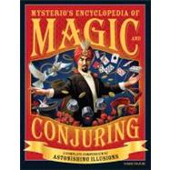 Mysterio's Encyclopedia of Magic and Conjuring : A Complete Compendium of Astonishing Illusions