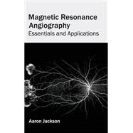 Magnetic Resonance Angiography: Essentials and Applications