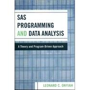 SAS Programming and Data Analysis : A Theory and Program-Driven Approach