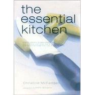 The Essential Kitchen: Basic Tools, Recipes, and Tips for a Complete Kitchen