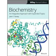 Biochemistry An Integrative Approach with Expanded Topics [Rental Edition]