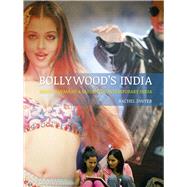 Bollywood's India: Hindi Cinema As a Guide to Contemporary India,9781780232638 Bollywood's India: Hindi Cinema As a Guide to Contemporary India,9781780232638