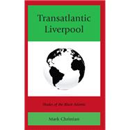 Transatlantic Liverpool Shades of the Black Atlantic