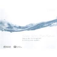Water Safety Plan Manual: Step-by-Step Risk Management for Drinking-Water Suppliers