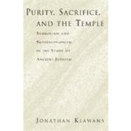 Purity, Sacrifice, and the Temple Symbolism and Supersessionism in the Study of Ancient Judaism