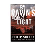 By Dawn's Early Light : A Novel