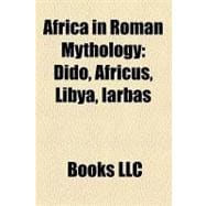 Africa in Roman Mythology : Dido, Africus, Libya, Iarbas