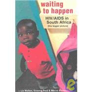 Waiting to Happen: HIV/AIDS in South Africa - The Bigger Picture