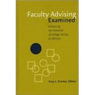 Faculty Advising Examined : Enhancing the Potential of College Faculty as Advisors