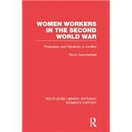Women Workers in the Second World War: Production and Patriarchy in Conflict