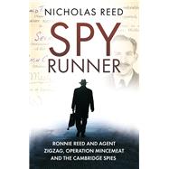 The Spy Runner Ronnie Reed and Agent Zigzag, Operation Mincemeat and the Cambridge Spies