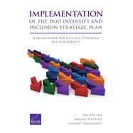 Implementation of the DoD Diversity and Inclusion Strategic Plan A Framework for Change Through Accountability