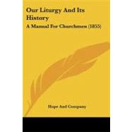 Our Liturgy and Its History : A Manual for Churchmen (1855)
