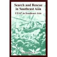 Search and Rescue in Southeast Asia : USAF in Southeast Asia