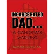 Incarcerated Dad: A Gangsta's Warning